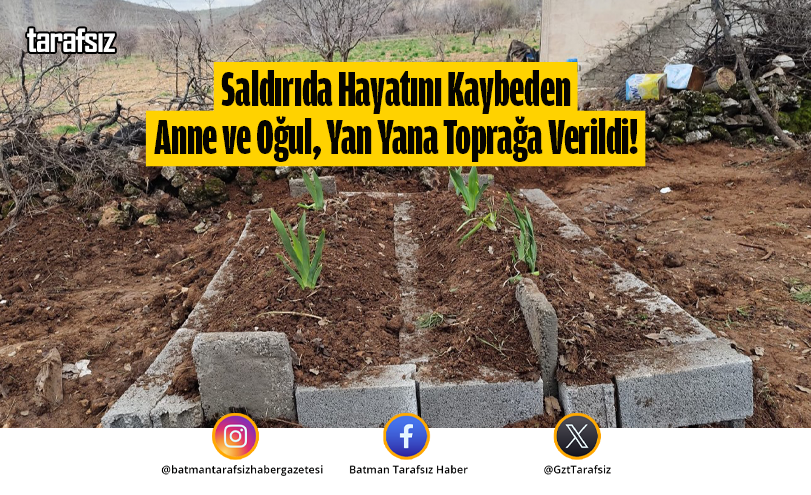 Saldırıda Hayatını Kaybeden Anne ve Oğul, Yan Yana Toprağa Verildi!