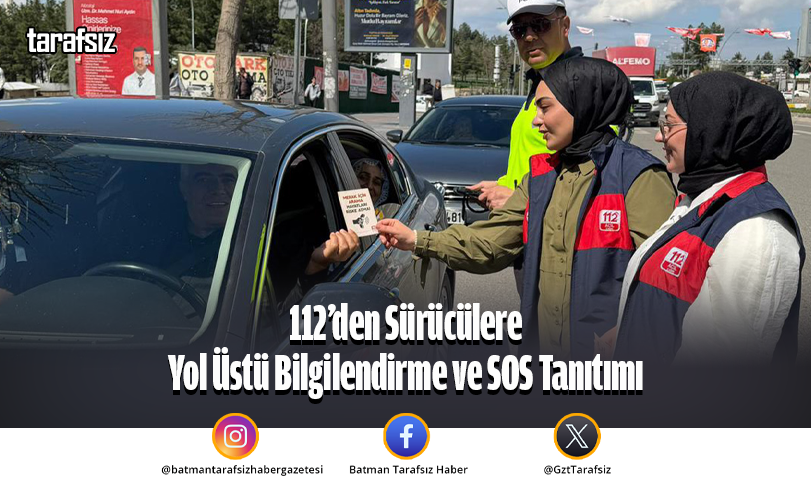 112’den Sürücülere Yol Üstü Bilgilendirme ve SOS Tanıtımı