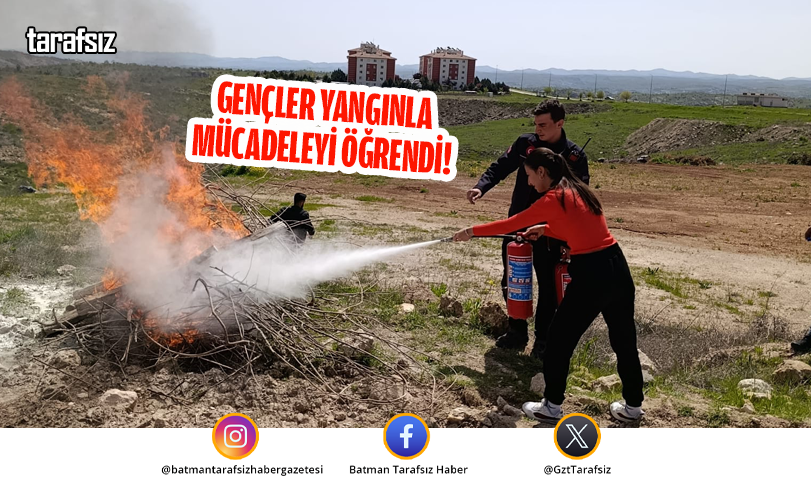 GENÇLER YANGINLA MÜCADELEYİ ÖĞRENDİ!