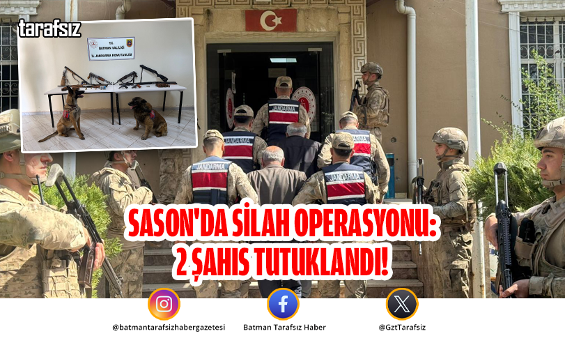 Sason’da Silah Operasyonu: 2 Şahıs Tutuklandı!