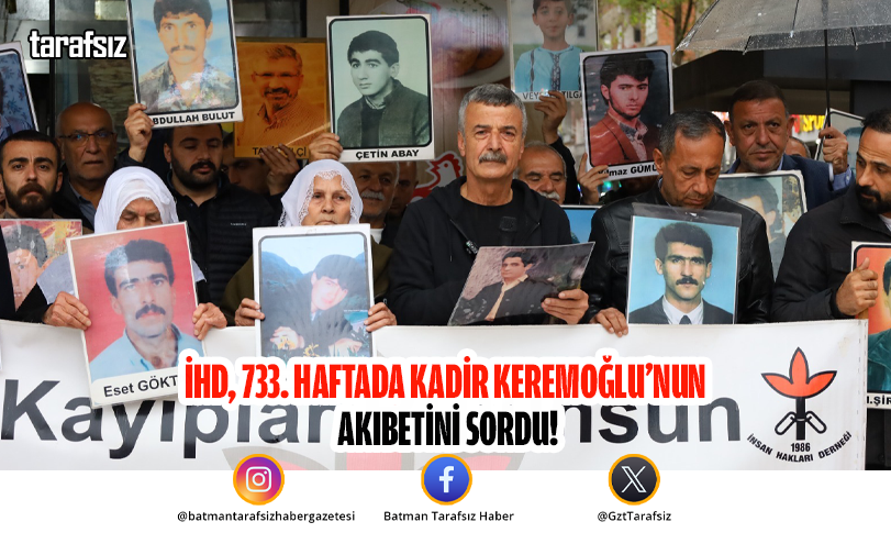 İHD, 733. Haftada Kadir Keremoğlu’nun Akıbetini Sordu!
