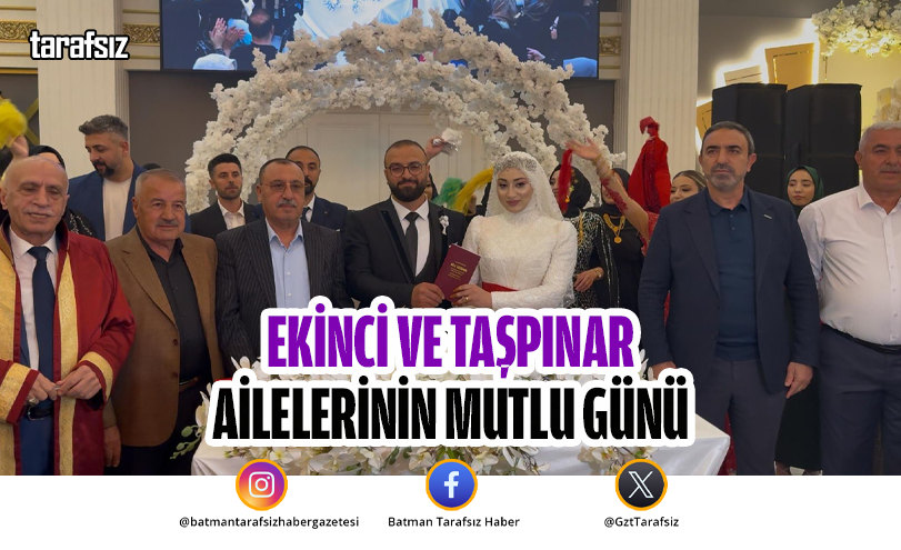 Ekinci ve Taşpınar Ailelerinin Mutlu Günü