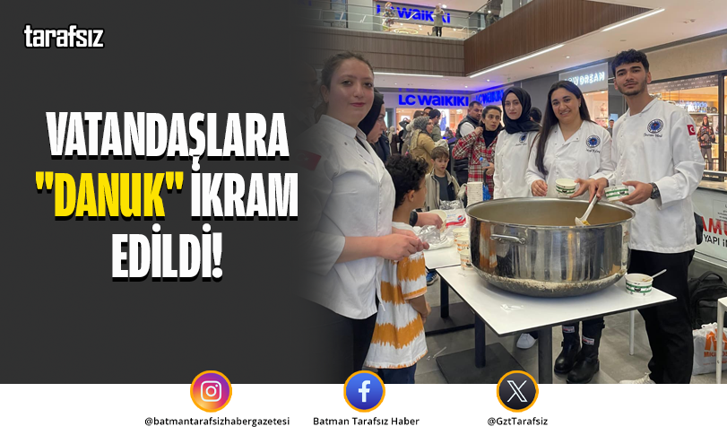VATANDAŞLARA “DANUK” İKRAM EDİLDİ!