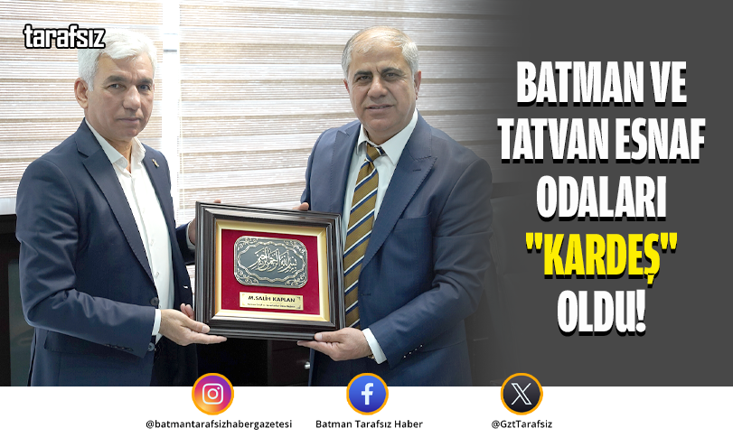 Batman ve Tatvan Esnaf Odaları “Kardeş” Oldu!