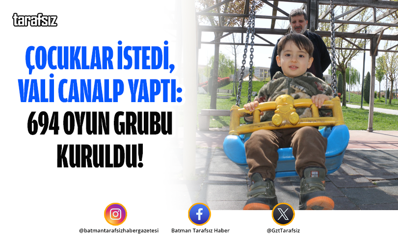 ÇOCUKLAR İSTEDİ, VALİ CANALP YAPTI: 694 OYUN GRUBU KURULDU!