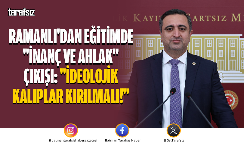 Ramanlı’dan Eğitimde “İnanç ve Ahlak” Çıkışı: “İdeolojik Kalıplar Kırılmalı!”