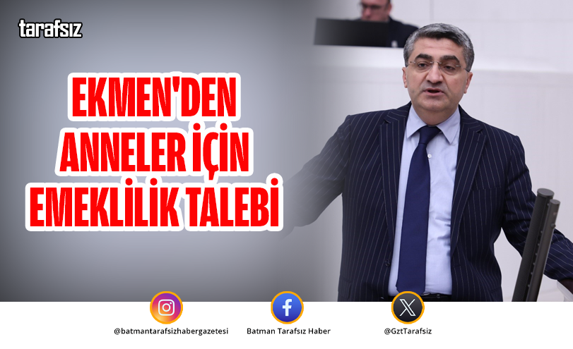 Ekmen’den Anneler İçin Emeklilik Talebi
