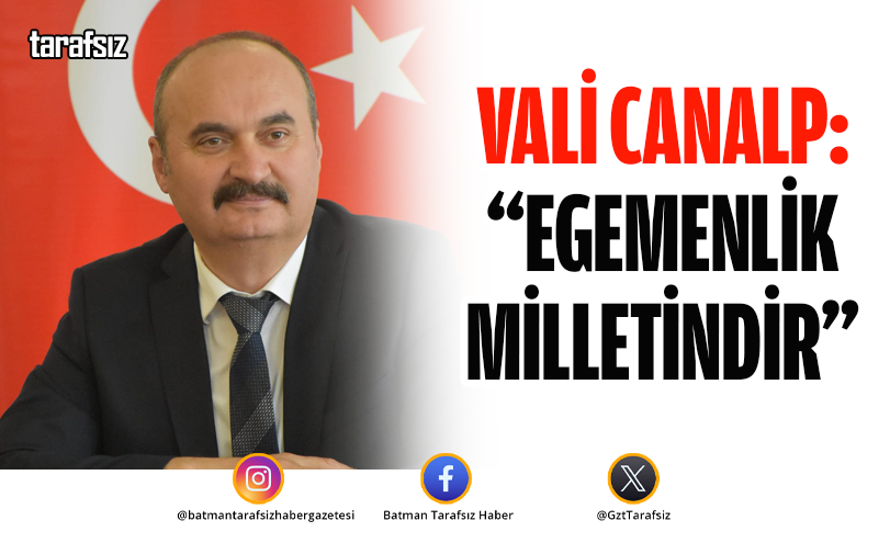 Vali Canalp: “Egemenlik Milletindir”