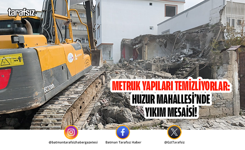 Metruk Yapıları Temizliyorlar: Huzur Mahallesi’nde Yıkım Mesaisi!