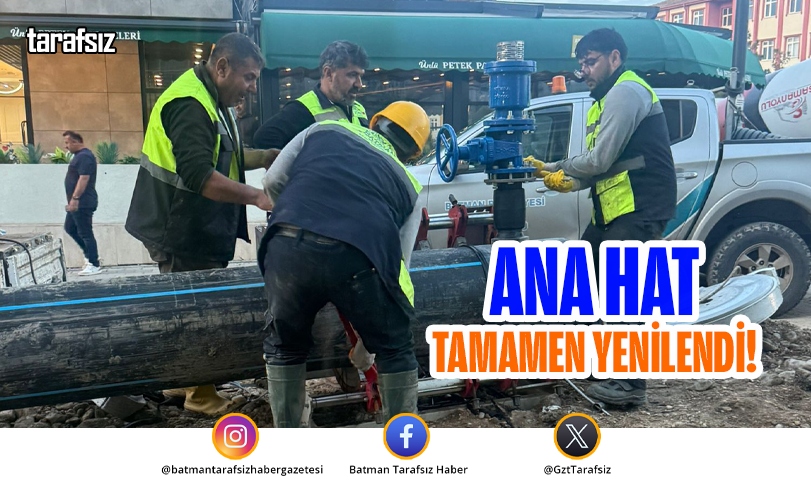 ANA HAT TAMAMEN YENİLENDİ!