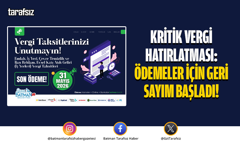 Batmanlılara Kritik Vergi Hatırlatması: Ödemeler İçin Geri Sayım Başladı!
