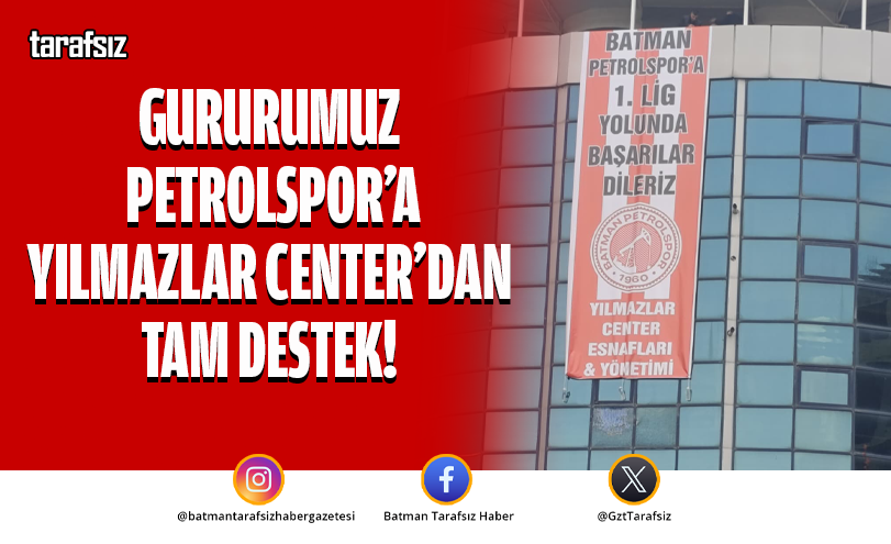 GURURUMUZ PETROLSPOR’A YILMAZLAR CENTER’DAN TAM DESTEK!