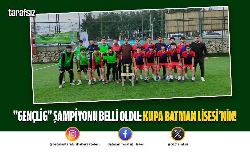 “GENÇLİG” ŞAMPİYONU BELLİ OLDU: KUPA BATMAN LİSESİ’NİN!