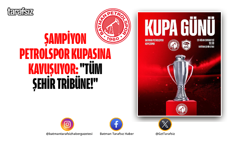 Şampiyon Petrolspor Kupasına Kavuşuyor: “Tüm Şehir Tribüne!”