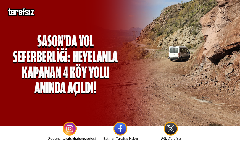 Sason’da Yol Seferberliği: Heyelanla Kapanan 4 Köy Yolu Anında Açıldı!