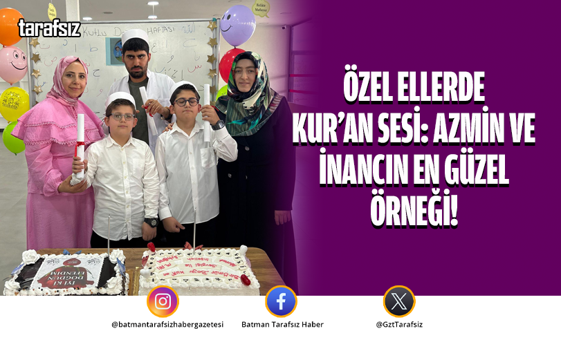 ÖZEL ELLERDE KUR’AN SESİ: AZMİN VE İNANCIN EN GÜZEL ÖRNEĞİ!