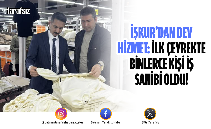 İŞKUR’dan Dev Hizmet: İlk Çeyrekte Binlerce Kişi İş Sahibi Oldu!