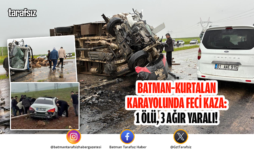 Batman–Kurtalan Karayolunda Feci Kaza: 1 Ölü, 3 Ağır Yaralı!