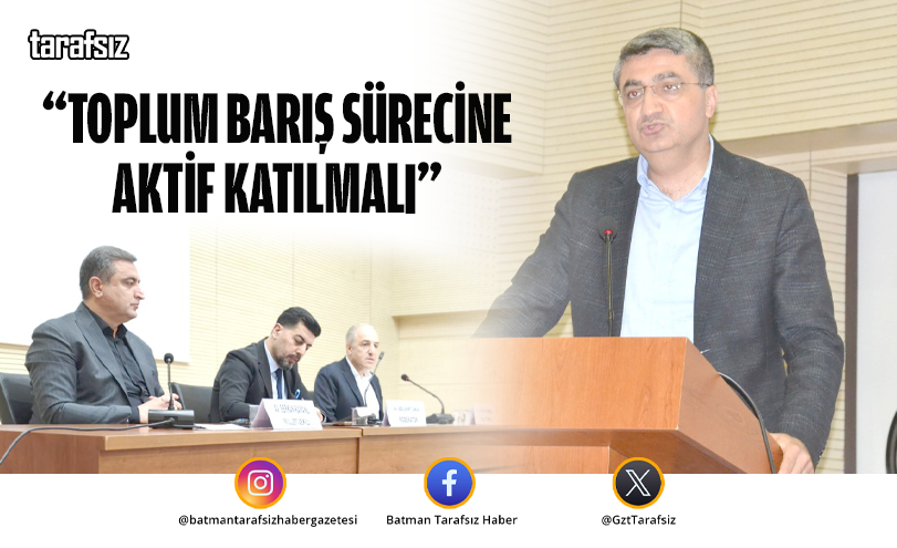 “Toplum Barış Sürecine Aktif Katılmalı”