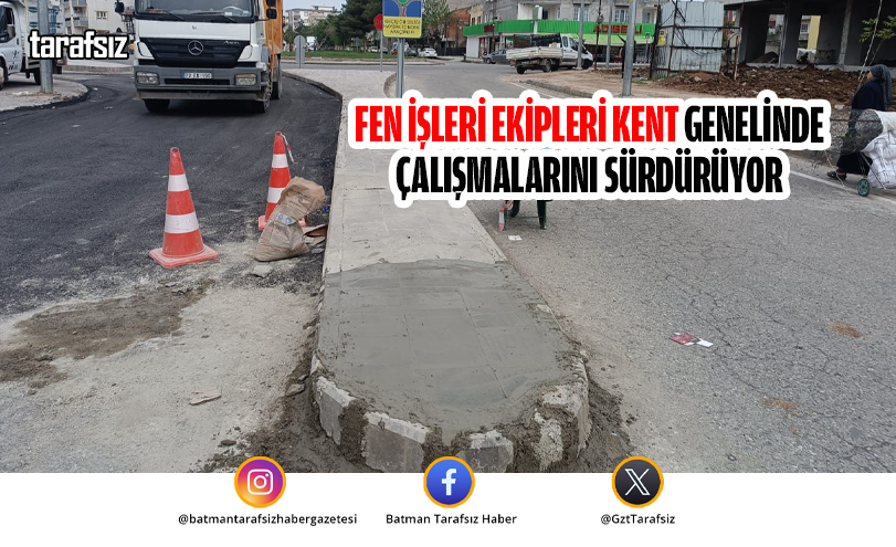 Fen İşleri Ekipleri Kent Genelinde Çalışmalarını Sürdürüyor