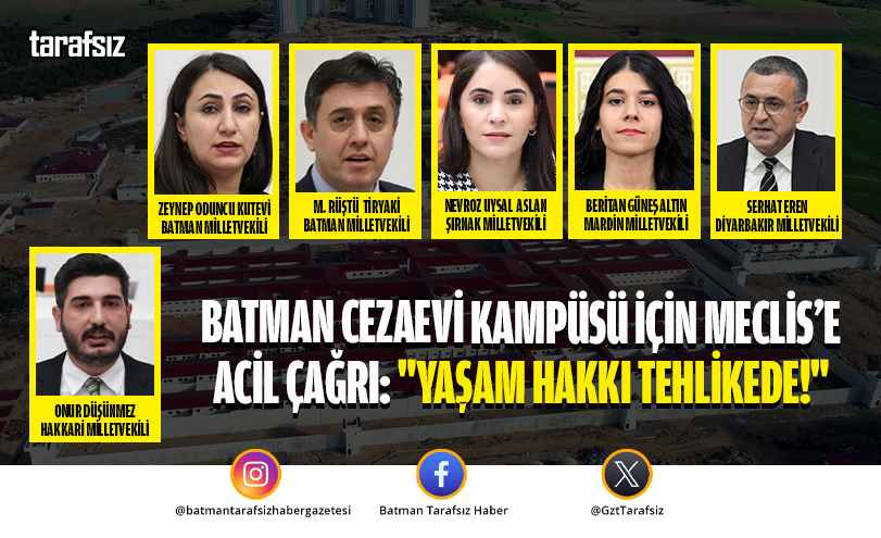 Batman Cezaevi Kampüsü İçin Meclis’e Acil Çağrı: “Yaşam Hakkı Tehlikede!”
