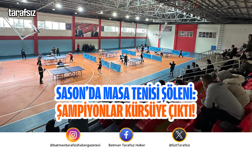 Sason’da Masa Tenisi Şöleni: Şampiyonlar Kürsüye Çıktı!