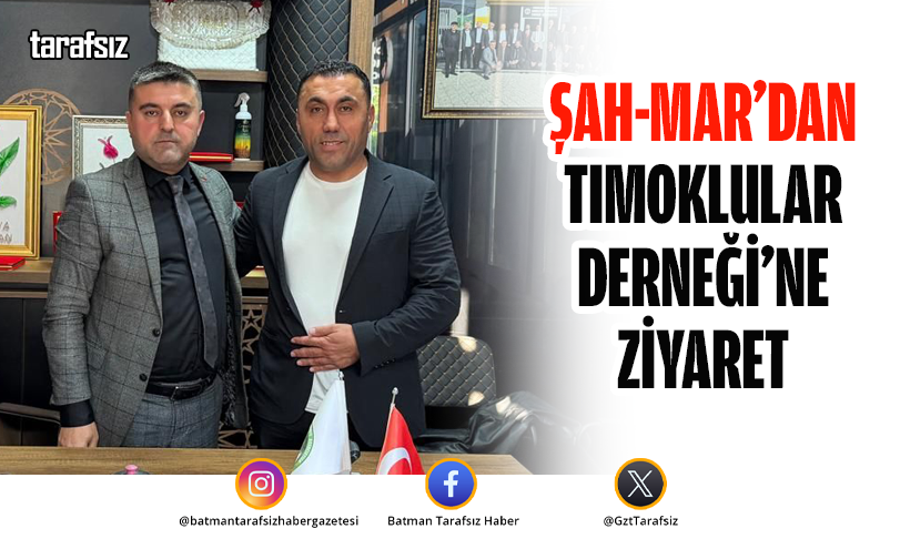 Şah-Mar’dan TIMOKLULAR Derneği’ne Ziyaret