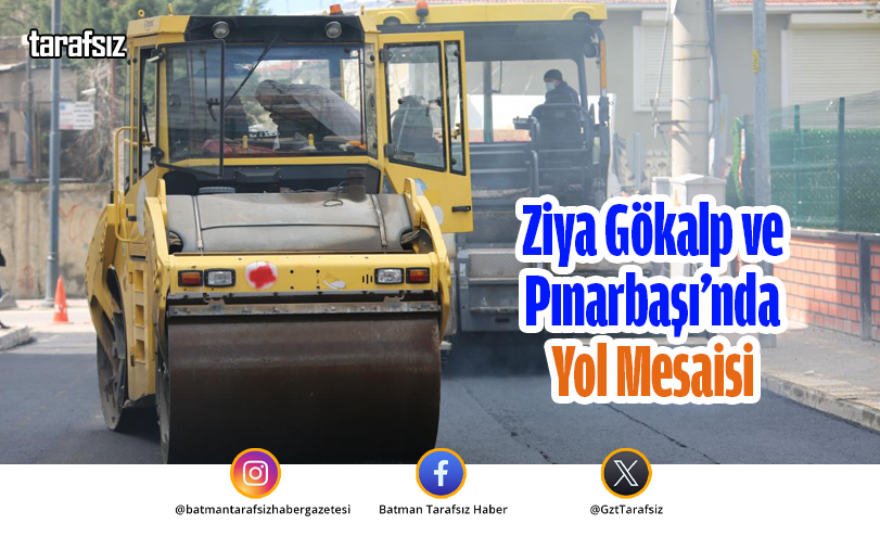 Ziya Gökalp ve Pınarbaşı’nda Yol Mesaisi
