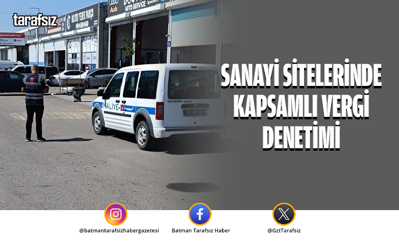 SANAYİ SİTELERİNDE KAPSAMLI VERGİ DENETİMİ