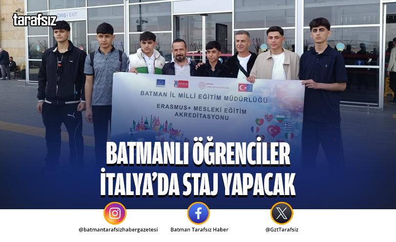 BATMANLI ÖĞRENCİLER İTALYA’DA STAJ YAPACAK
