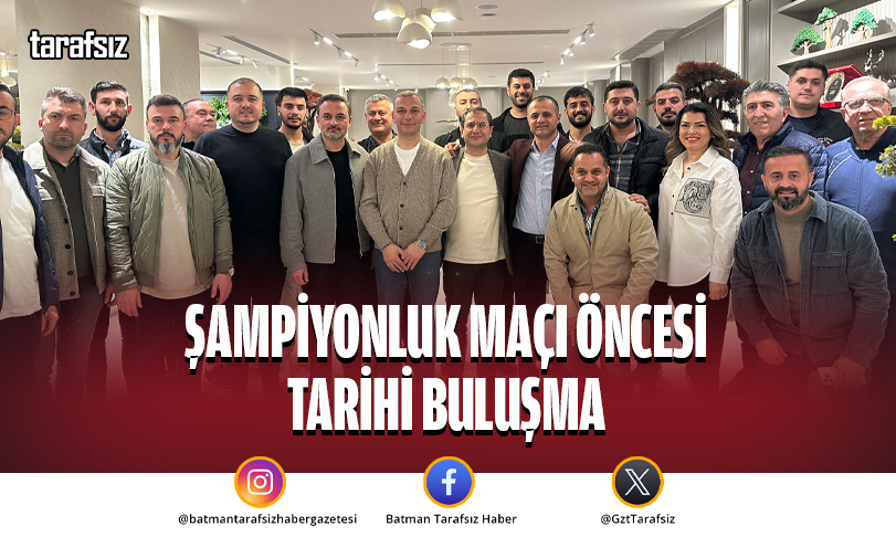 ŞAMPİYONLUK MAÇI ÖNCESİ TARİHİ BULUŞMA