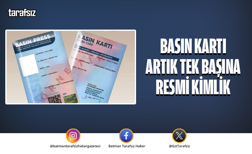 BASIN KARTI ARTIK TEK BAŞINA RESMİ KİMLİK