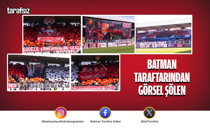BATMAN TARAFTARINDAN GÖRSEL ŞÖLEN