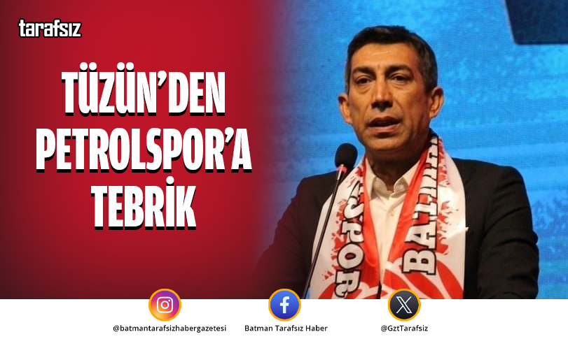Tüzün’den Petrolspor’a Tebrik