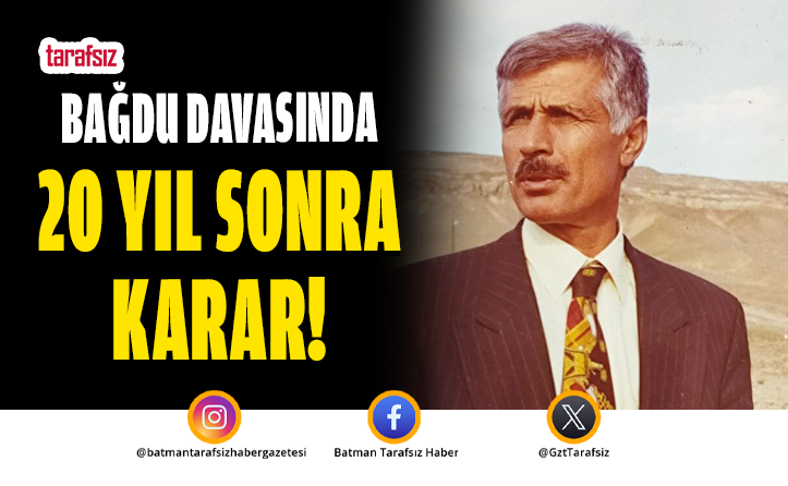 BAĞDU DAVASINDA 20 YIL SONRA KARAR!
