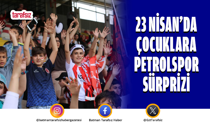 23 Nisan’da Çocuklara Petrolspor Sürprizi