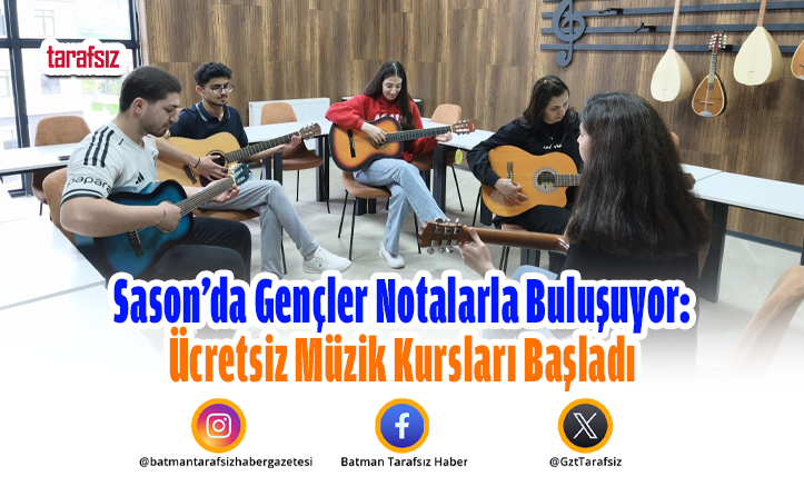 Sason’da Gençler Notalarla Buluşuyor: Ücretsiz Müzik Kursları Başladı