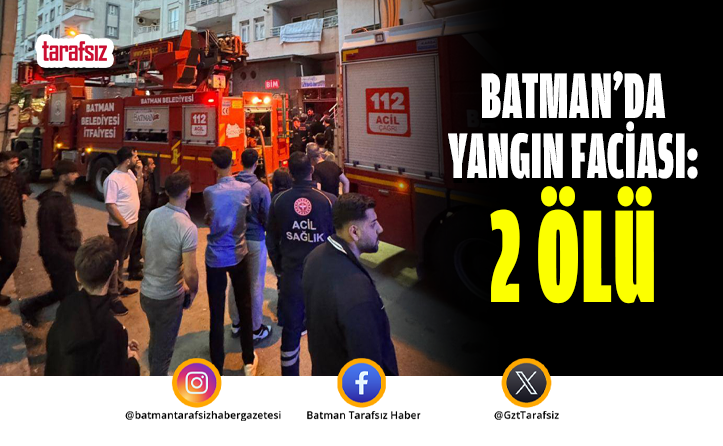 Batman’da Yangın Faciası: 2 Ölü