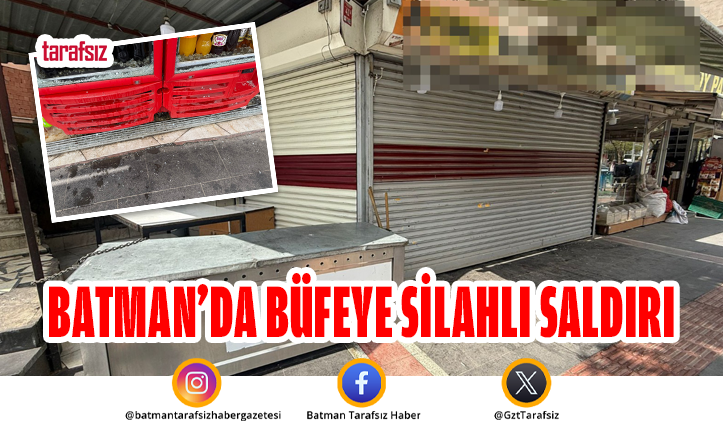 Batman’da Büfeye Silahlı Saldırı