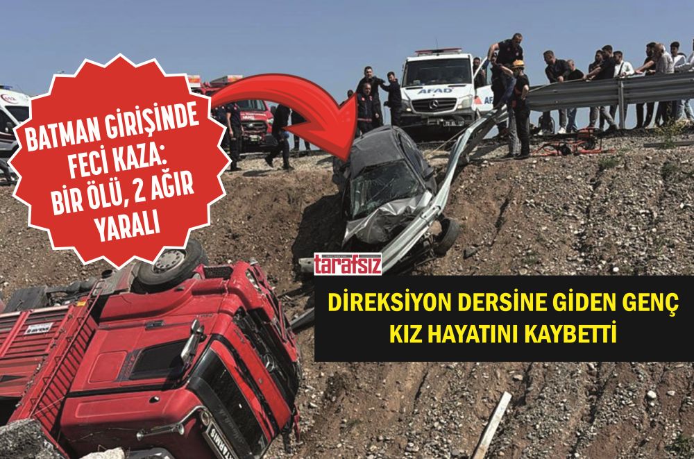 DİREKSİYON DERSİNE GİDEN GENÇ KIZ HAYATINI KAYBETTİ