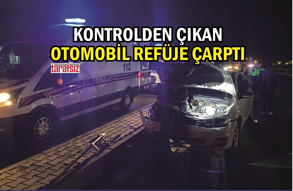Kontrolden Çıkan Otomobil Refüje Çarptı