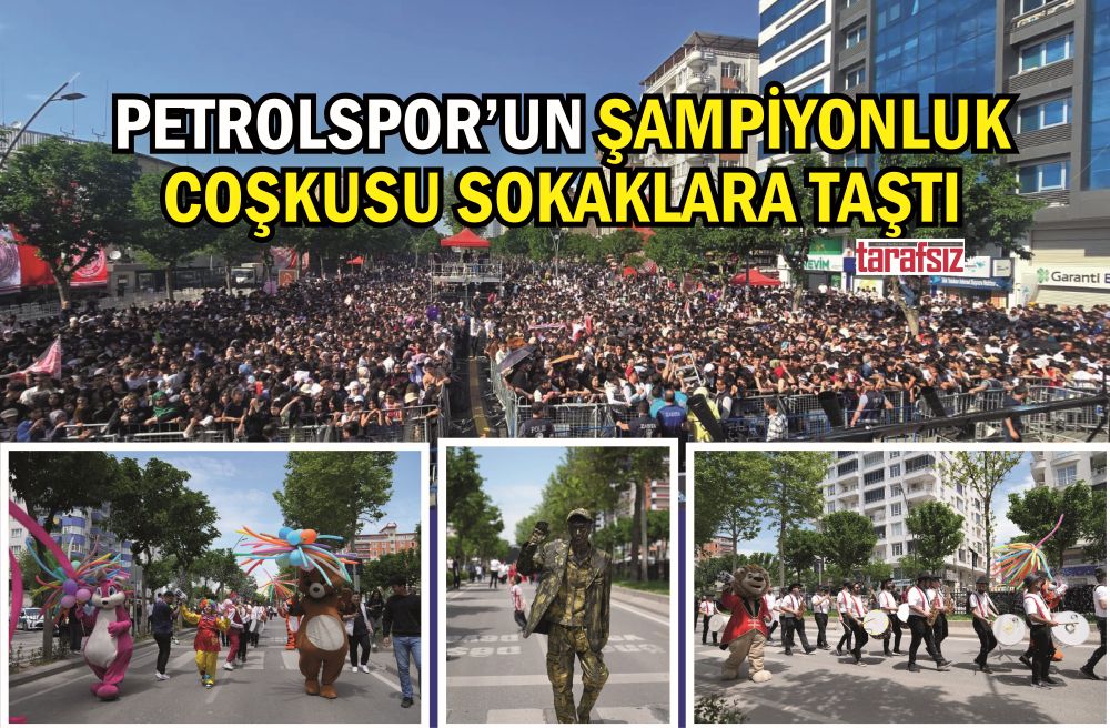 PETROLSPOR’UN ŞAMPİYONLUK COŞKUSU SOKAKLARA TAŞTI