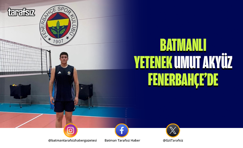 Batmanlı Yetenek Umut Akyüz Fenerbahçe’de