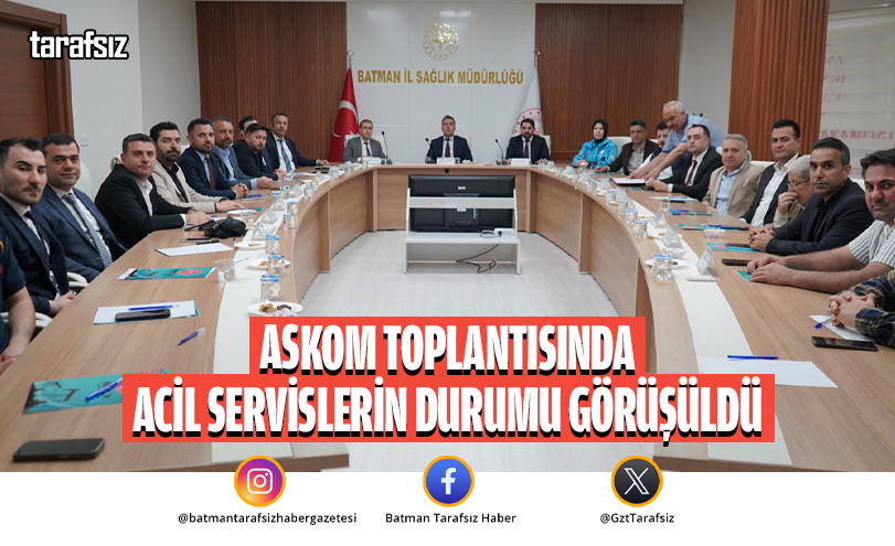 ASKOM Toplantısında Acil Servislerin Durumu Görüşüldü
