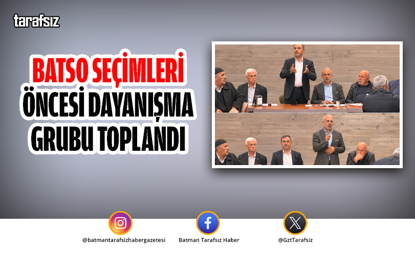 BATSO Seçimleri Öncesi Dayanışma Grubu Toplandı