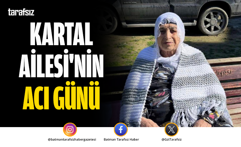 KARTAL AİLESİ’NİN ACI GÜNÜ
