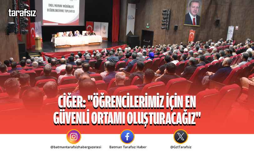Ciğer: “Öğrencilerimiz İçin En Güvenli Ortamı Oluşturacağız”