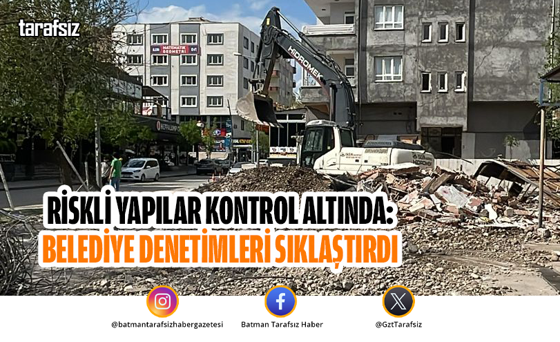 Riskli Yapılar Kontrol Altında: Belediye Denetimleri Sıklaştırdı