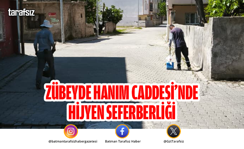 Zübeyde Hanım Caddesi’nde Hijyen Seferberliği