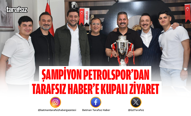 Şampiyon Petrolspor’dan Tarafsız Haber’e Kupalı Ziyaret